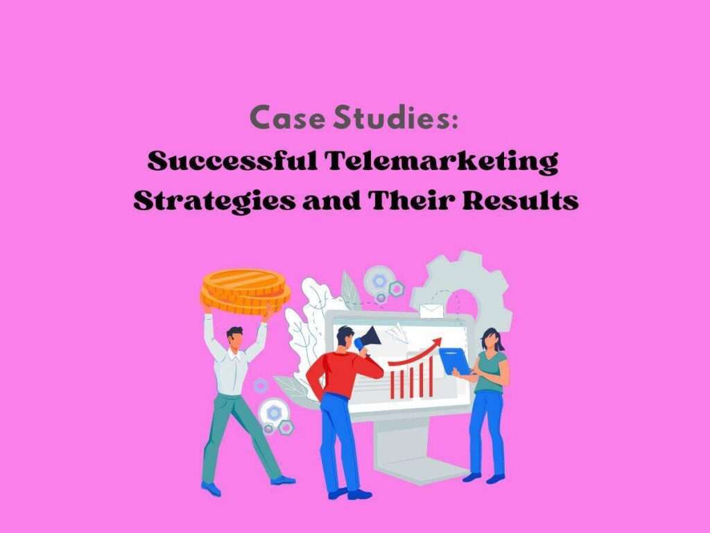Case-Studies-Successful-Telemarketing-Strategies-and-Their-Results.