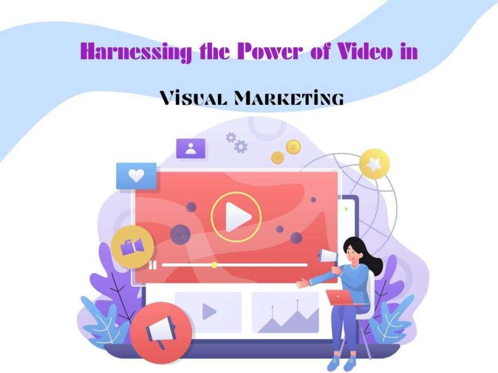 Harnessing-the-Power-of-Video-in-Visual-Marketing