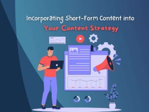 Incorporating-Short-Form-Content-into-Your-Content-Strategy