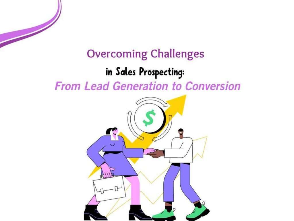 Overcoming-Challenges-in-Sales-Prospecting-From-Lead-Generation-to-Conversion