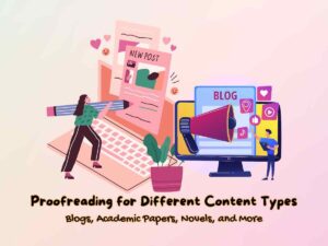 Proofreading-for-Different-Content-Types-Blogs,-Academic-Papers,-Novels,-and-More