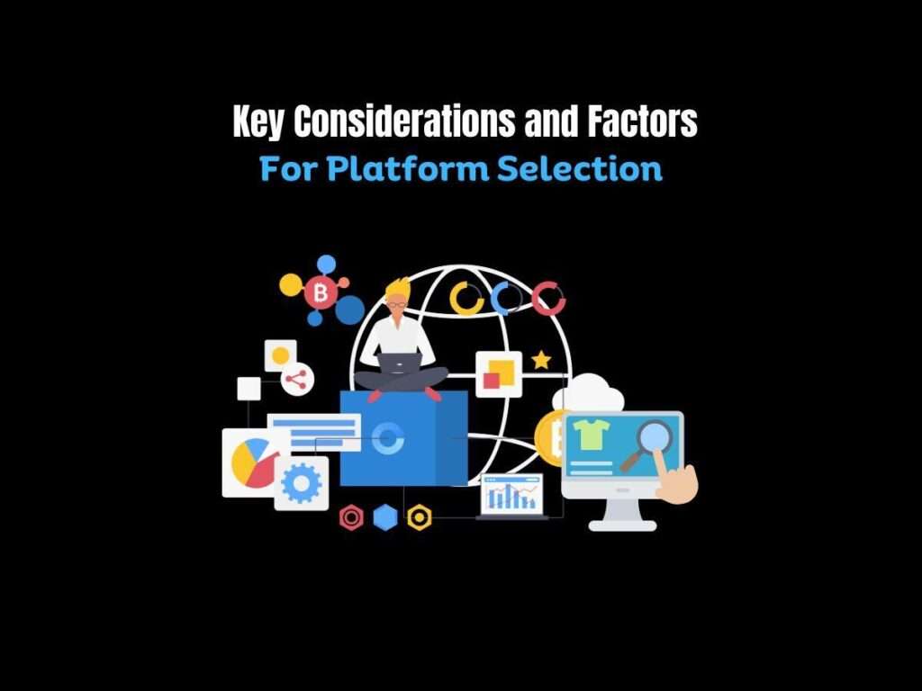 Understanding-Platform-Selection-Key-Considerations-and-Factors