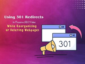 Using-301-Redirects-to-Preserve-SEO-Value-While-Reorganizing-or-Deleting-Webpages