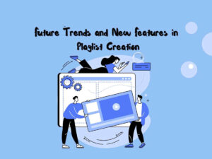 Future-Trends-and-New-Features-in-Playlist-Creation