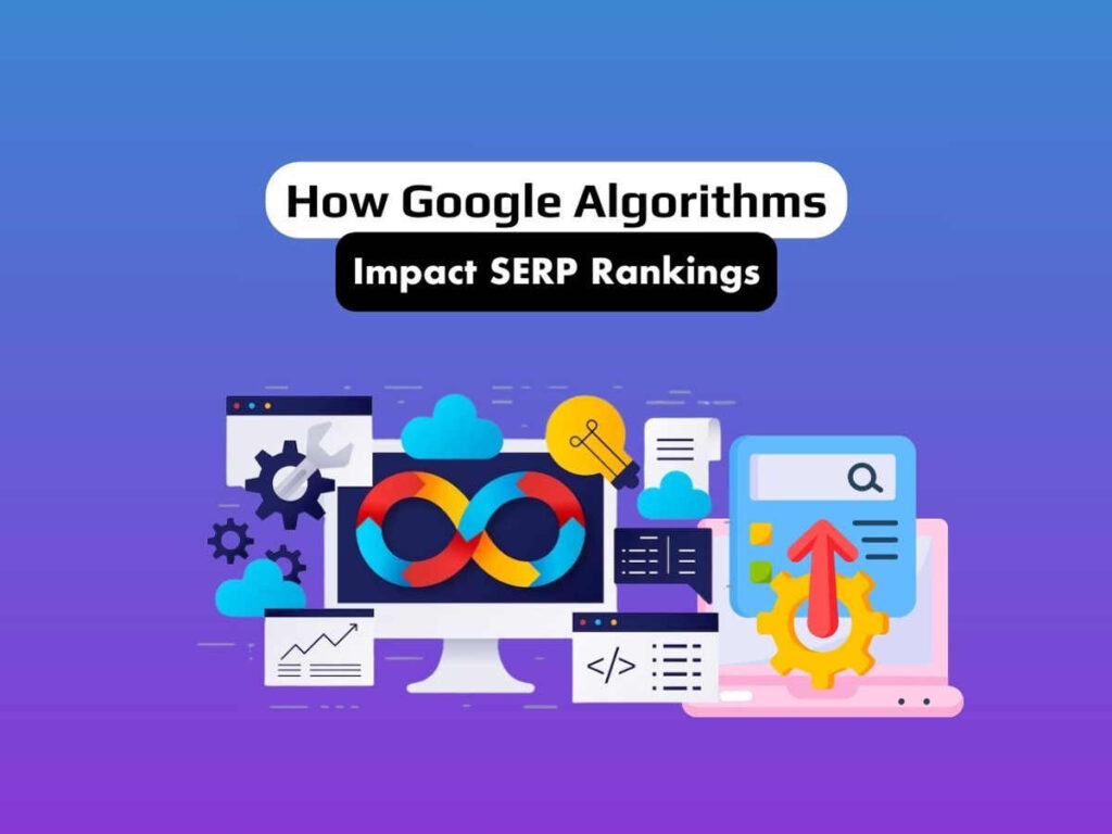 How-Google-Algorithms-Impact-SERP-Rankings
