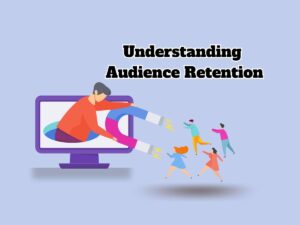 Understanding-Audience-Retention-Why-it-Matters-for-Your-Brand
