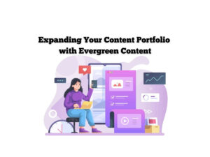 Expanding-Your-Content-Portfolio-with-Evergreen-Content-Formats-and-Platforms-to-Consider
