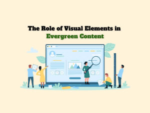 The-Role-of-Visual-Elements-in-Evergreen-Content-Enhancing-Lasting-Impact-through-Imagery