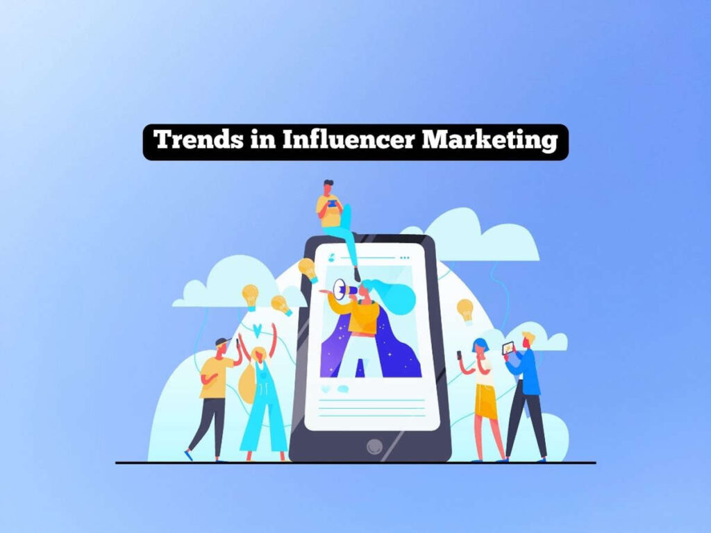 Trends-in-Influencer-Marketing-What-to-Watch in-the-Coming-Years