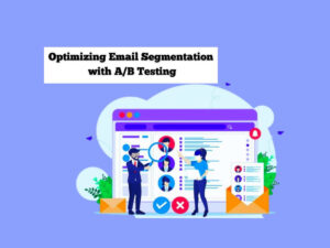 Utilizing-AB-Testing-to-Optimize-Email-List-Segmentation-Strategies