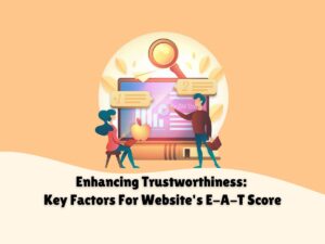 Enhancing-Trustworthiness-Essential-Factors-That-Affect-Your-Website's-E-A-T-Score