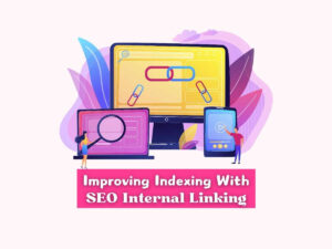 Improving-Indexing-through-SEO-friendly-Internal-Linking-Strategy