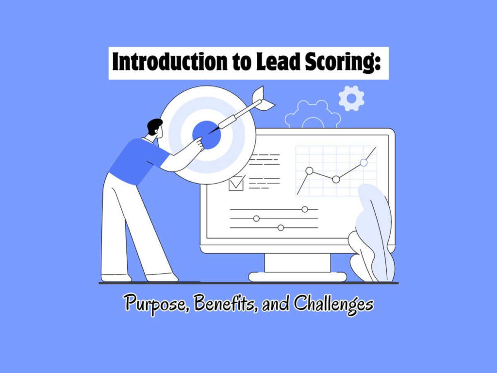 Introduction-to-Lead-Scoring-Purpose,- Benefits,-and-Challenges