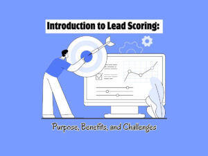 Introduction-to-Lead-Scoring-Purpose,- Benefits,-and-Challenges