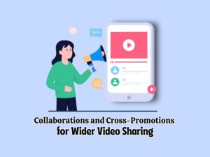 Leveraging-Collaborations-and-Cross-Promotions-for-Wider-Video-Sharing
