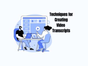 Techniques-for-Creating-Accurate-Video-Transcripts