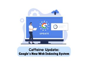 Caffeine-Update-Google's-New-Web-Indexing-System