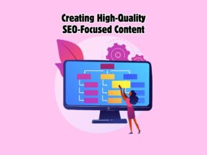 Creating-High-Quality-SEO-Focused-Content-Tips-Techniques,-and-Best-Practices