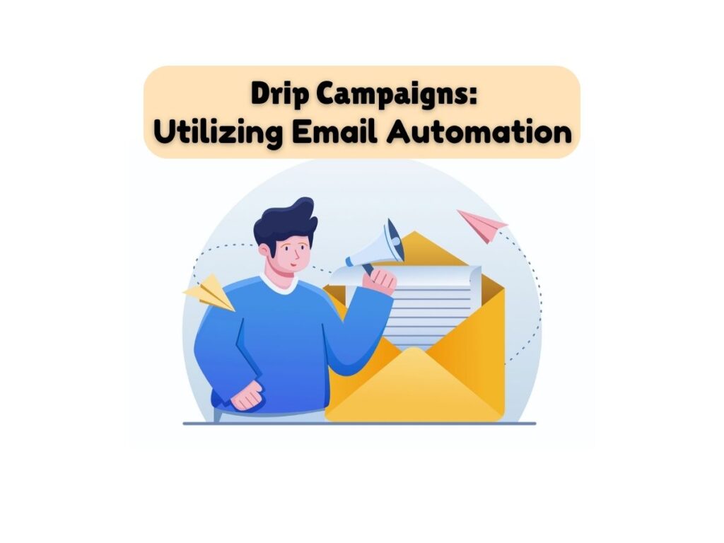Drip-Campaigns-Utilizing-Email-Automation-for-Nurturing-Leads