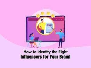 How-to-Identify-the-Right-Influencers-for-Your-Brand