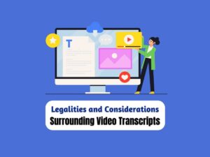 Legalities-and-Considerations-Surrounding-Video-Transcripts
