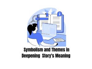 The-Role-of-Symbolism-and-Themes-in-Deepening-Your-Story's-Meaning