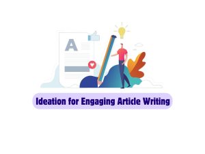 Choosing-the-Perfect-Topic-Ideation-for-Engaging-Article-Writing