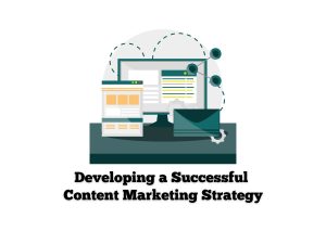 Developing-a-Successful-Content-Marketing-Strategy