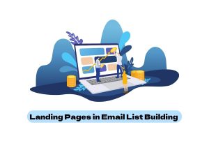 The-Role-of-Landing-Pages-in-Effective-Email-List-Building