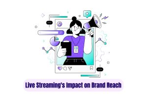 The-Role-of-Live-Streaming-in-Boosting-Brand-Presence-and-Audience-Reach