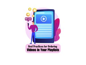 Best-Practices-for-Ordering-Videos-in-Your-Playlists