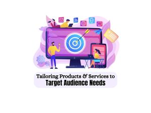 Designing-Products-and-Services-that-Meet-the-Needs-of-Your-Target-Audience