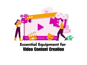 Gear-Guide-Essential-Equipment-for-Quality-Video-Content-Creation