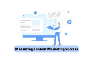 Measuring-Content-Marketing-Success-Key-Metrics-to-Consider