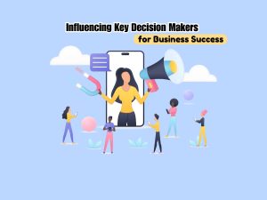 Case-Studies-Effective-Strategies-in-Influencing-Key-Decision-Makers-and-Driving-Business-Success