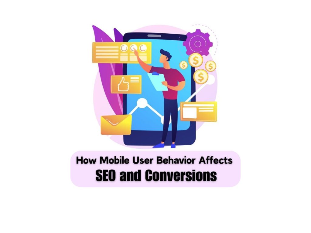 How-Mobile-User-Behavior-Affects-SEO-and-Conversions