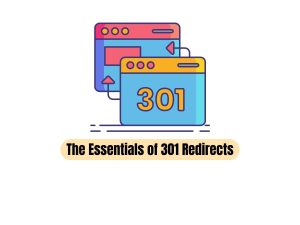 The-Essentials-of-301-Redirects-Definitions-Importance-and-Applications-in-SEO