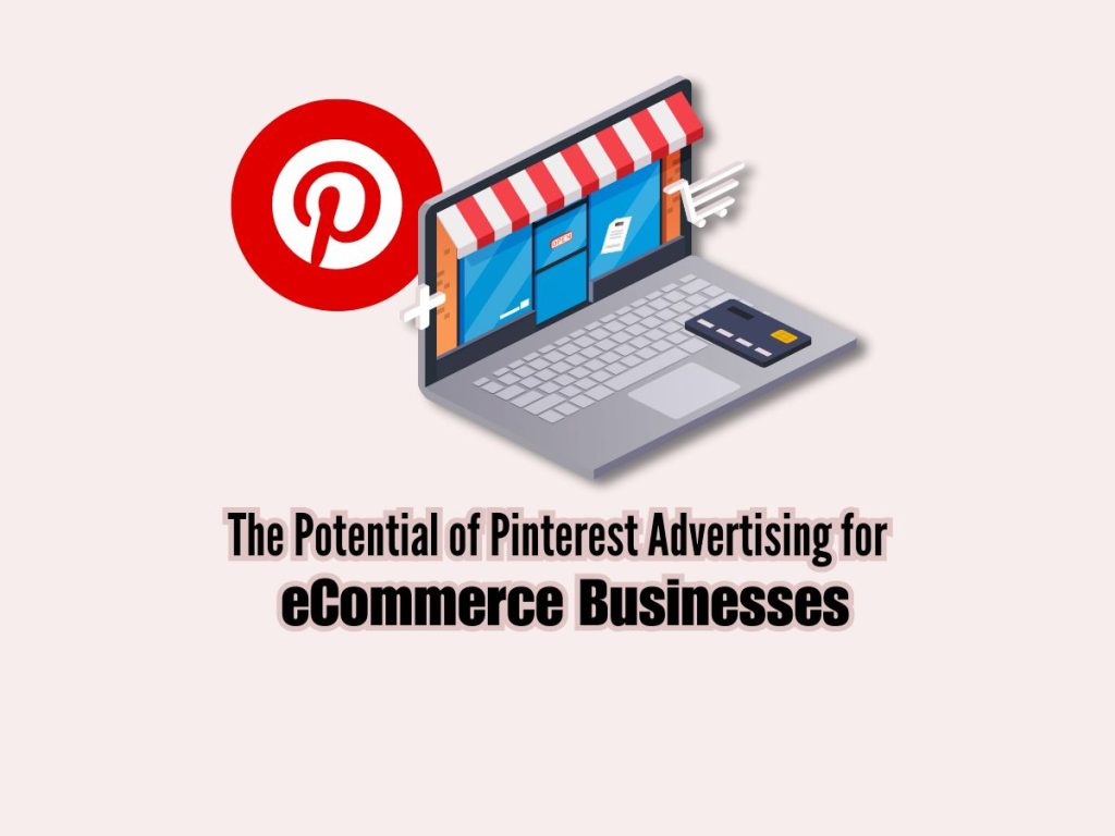 The-Potential-of-Pinterest-Advertising-for-eCommerce-Businesses