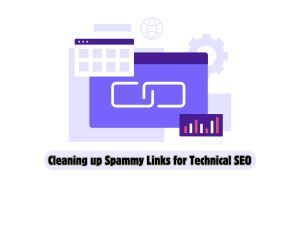 Cleaning-up-Spammy-Links-for-Technical-SEO