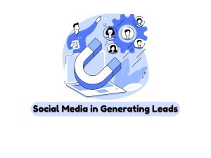 The-Power-of-Social-Media-in-Generating-Leads-Platforms-and-Tactics