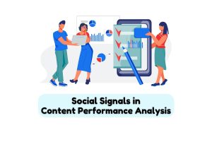 Using-Social-Signals-as-Metrics-for-Content-Performance-Analysis